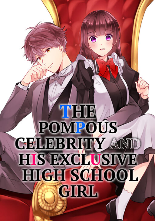 The Pompous Celebrity and His Exclusive High School Girl